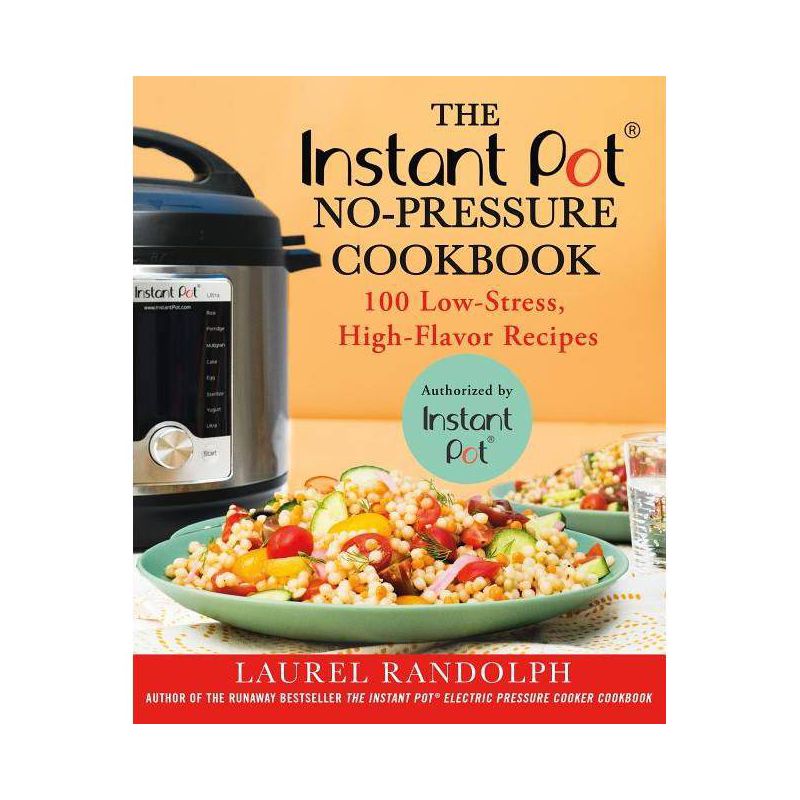 Instant Pot No Pressure Cookbook:  100 Low-stress, High-flavor Recipes (Paperback) (Laurel Randolph), 1 of 2