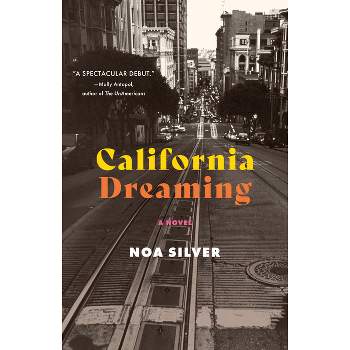 California Dreaming - by  Noa Silver (Paperback)
