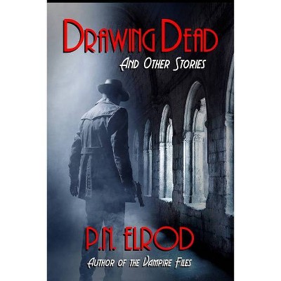 Drawing Dead and Other Stories - (Vampire Files) by  P N Elrod (Paperback)