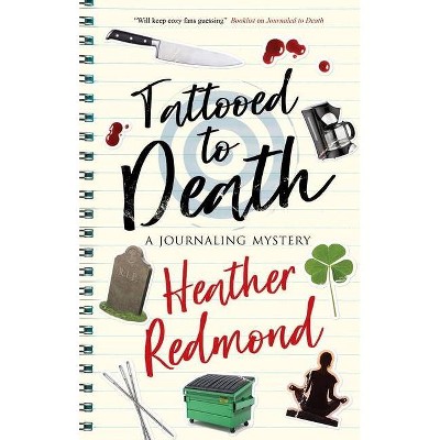 Tattooed to Death - (The Journaling Mysteries) by  Heather Redmond (Hardcover)