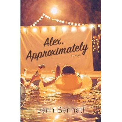 Alex, Approximately - by  Jenn Bennett (Hardcover)