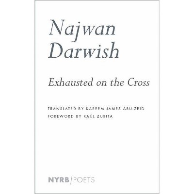 Exhausted on the Cross - by  Najwan Darwish (Paperback)