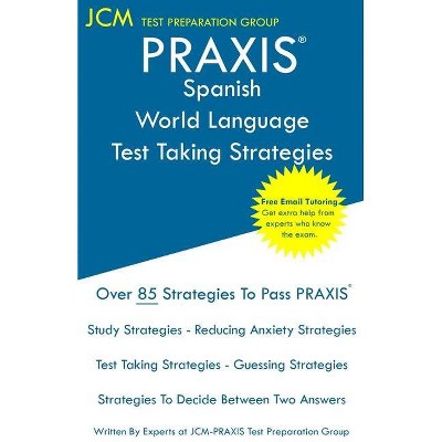 PRAXIS Spanish World Language - Test Taking Strategies - by  Jcm-Praxis Test Preparation Group (Paperback)