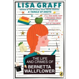 The Life and Crimes of Bernetta Wallflower - by  Lisa Graff (Paperback) - 1 of 1