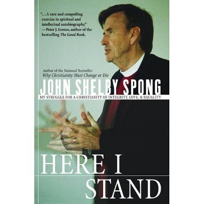 Here I Stand - by  John Shelby Spong (Paperback)