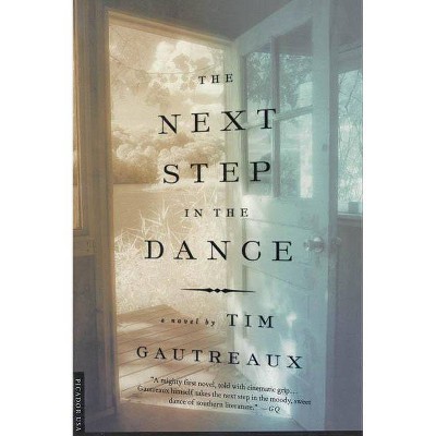 The Next Step in the Dance - by  Tim Gautreaux (Paperback)