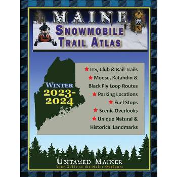 2023-2024 Maine Snowmobile Trail Map Atlas - 6th Edition by  Angela Quintal-Snowman (Paperback)