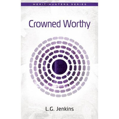 Crowned Worthy - (Merit-Hunters) by  L G Jenkins (Paperback)