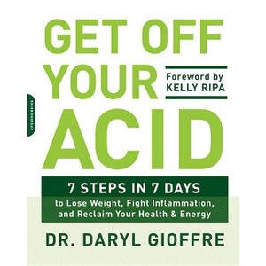 Get Off Your Acid - by  Daryl Gioffre (Paperback) - 1 of 1