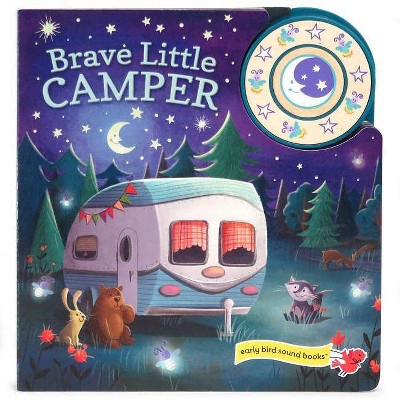 Brave Little Camper - (Interactive Children's 1-Button Early Bird Sound Books) by  Carmen Crowe (Board Book)