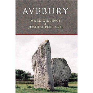 Avebury - (Archaeological Histories) by  Joshua Pollard & Mark Gillings (Paperback) - 1 of 1