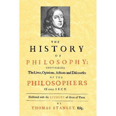 History of Philosophy (1701) - by  Thomas Stanley (Hardcover)