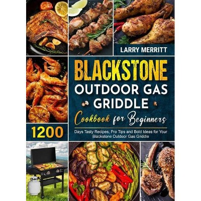 Blackstone Outdoor Gas Griddle Cookbook for Beginners - by  Larry Merritt (Hardcover)