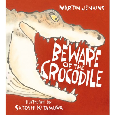 Beware of the Crocodile - by  Martin Jenkins (Hardcover)