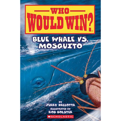 Blue Whale Vs. Mosquito (who Would Win? #29) - By Jerry Pallotta