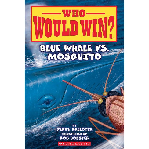 Blue Whale Vs. Mosquito (who Would Win? #29) - By Jerry Pallotta