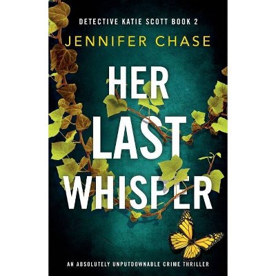 Her Last Whisper - (Detective Katie Scott) by  Jennifer Chase (Paperback)