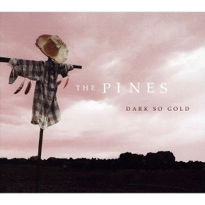 The Pines - Dark So Gold (CD) - 1 of 1