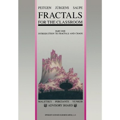 Fractals for the Classroom - by  Heinz-Otto Peitgen & Hartmut Jürgens & Dietmar Saupe (Paperback)
