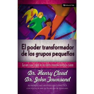 El Poder Transformador de Los Grupos Pequeños - by  Henry Cloud & John Townsend (Paperback) - 1 of 1