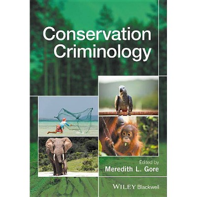 Conservation Criminology - by  Meredith L Gore (Hardcover)