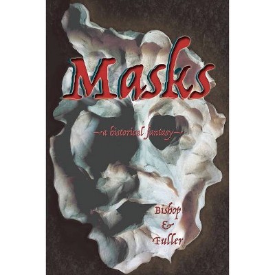 Masks - by  Conrad Bishop & Elizabeth Fuller (Paperback)