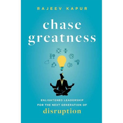 Chase Greatness - by  Rajeev Kapur (Hardcover)