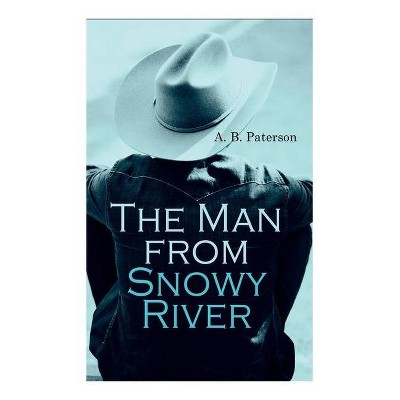 The Man from Snowy River - by  A B Paterson (Paperback)