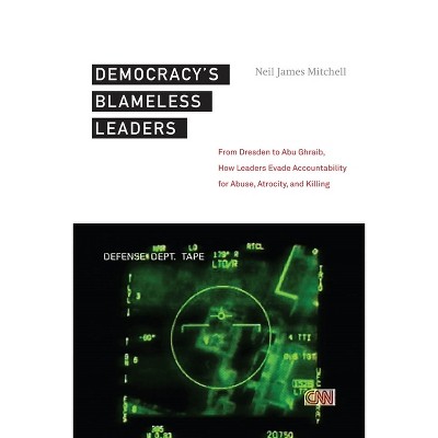 Democracyas Blameless Leaders - by  Neil James Mitchell (Hardcover)