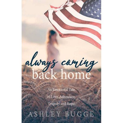 Always Coming Back Home - by  Ashley Bugge (Paperback)