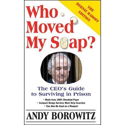 Who Moved My Soap? - by  Andy Borowitz (Paperback)