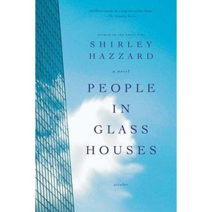 People in Glass Houses - by  Shirley Hazzard & Shirley Hazzard Steegmuller & The Estate of Shirley Hazzard Steegmuller (Paperback) - 1 of 1