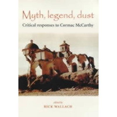 Myth, Legend, Dust - by  Rick Wallach (Paperback)