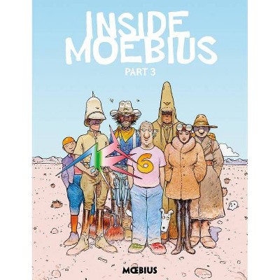 Moebius Library: Inside Moebius Part 3 - by  Jean Giraud (Hardcover)