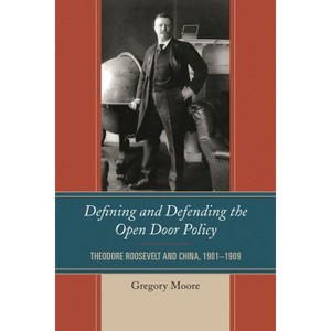Defining and Defending the Open Door Policy - by  Gregory Moore (Paperback) - 1 of 1