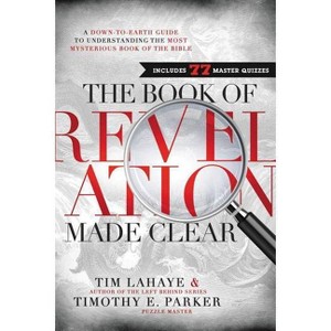 The Book of Revelation Made Clear - by  Tim LaHaye & Timothy Parker (Hardcover) - 1 of 1