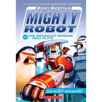 Ricky Ricotta's Mighty Robot vs. the Unpleasant Penguins from Pluto (Ricky Ricotta's Mighty Robot #9), 9 - by  Dav Pilkey (Paperback)