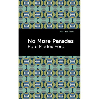 No More Parades - (Mint Editions) by  Ford Madox Ford (Paperback)