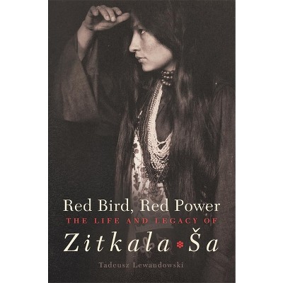 Red Bird, Red Power, Volume 67 - (American Indian Literature and Critical Studies) by  Tadeusz Lewandowski (Hardcover)