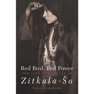Red Bird, Red Power, Volume 67 - (American Indian Literature and Critical Studies) by  Tadeusz Lewandowski (Hardcover) - 1 of 1