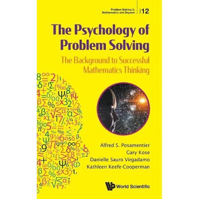 Psychology of Problem Solving, The: The Background to Successful Mathematics Thinking - (Problem Solving in Mathematics and Beyond) (Hardcover)