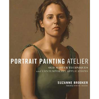 Portrait Painting Atelier - by  Suzanne Brooker (Hardcover)