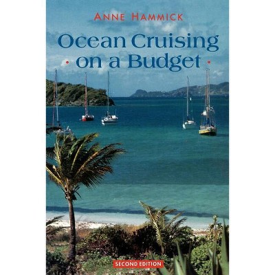 Ocean Cruising on a Budget - 2nd Edition by  Anne Hammick (Paperback)