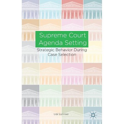 Supreme Court Agenda Setting - by  U Sommer (Hardcover)