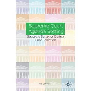 Supreme Court Agenda Setting - by  U Sommer (Hardcover) - 1 of 1