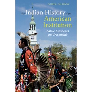 The Indian History of an American Institution - by  Colin G Calloway (Paperback) - 1 of 1