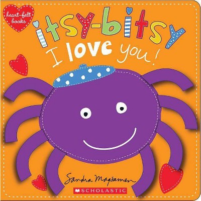 Itsy-Bitsy I Love You! (Heart-Felt Books) - by  Sandra Magsamen (Board Book)