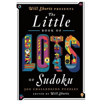 Will Shortz Presents the Little Book of Lots of Sudoku - (Paperback)