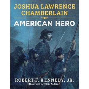 Joshua Lawrence Chamberlain - by  Robert F Kennedy (Hardcover) - 1 of 1