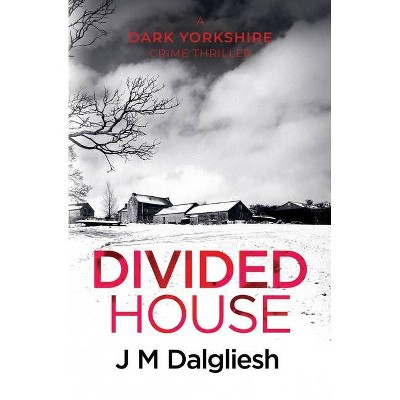 Divided House - (Dark Yorkshire) by  J M Dalgliesh (Paperback)